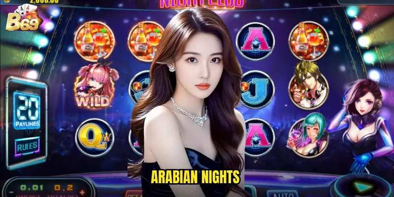 Arabian Nights B69 - Khám Phá Kho Báu Phương Đông Với Jackpot Triệu Đô 1 Arabian Nights
