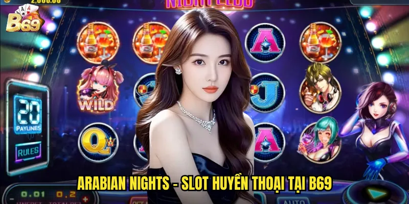 Arabian Nights B69 - Khám Phá Kho Báu Phương Đông Với Jackpot Triệu Đô 2 Arabian Nights - Slot huyền thoại tại B69