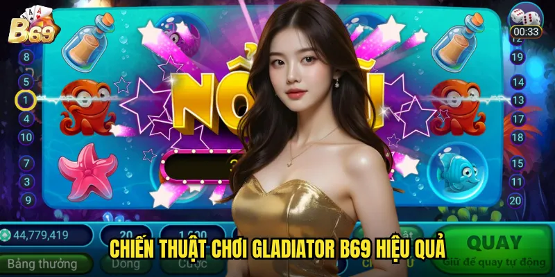 Gladiator B69 - Chinh Phục Đấu Trường La Mã Với Giải Thưởng Khủng 3 Chiến thuật chơi Gladiator B69 hiệu quả