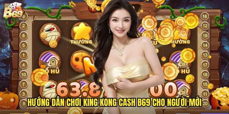 King Kong Cash Tại B69 - Cuộc Phiêu Lưu Rừng Nhiệt Đới Đầy Bất Ngờ 3 Hướng dẫn chơi King Kong Cash B69 cho người mới