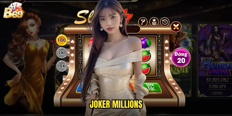 Joker Millions B69 - Jackpot Tiến Bộ Với Chú Hề May Mắn 1 Joker Millions