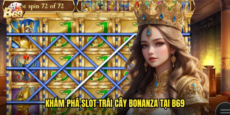 Trái Cây Bonanza Tại B69 - Kho Báu Trái Cây Với Giải Thưởng Khủng 2 Khám phá slot trái cây Bonanza tại B69