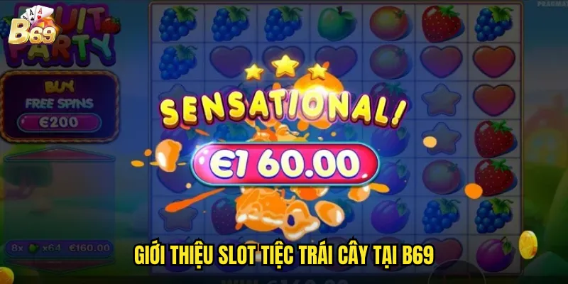 Tiệc Trái Cây B69 - Lễ Hội Sắc Màu Với Phần Thưởng Ngập Tràn 2 Giới thiệu slot tiệc trái cây tại B69