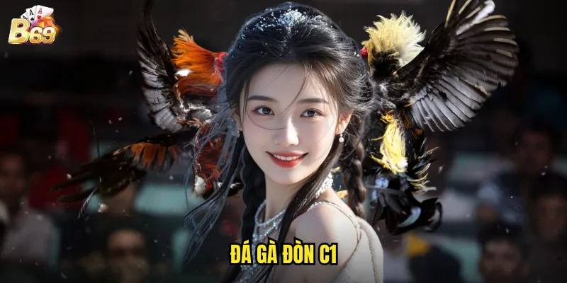 Đá Gà Đòn C1 B69 - Hình Thức Cá Cược Hôm Nay Phổ Biến 1 đá gà đòn C1